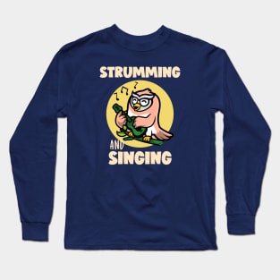 Strumming and Singing Long Sleeve T-Shirt